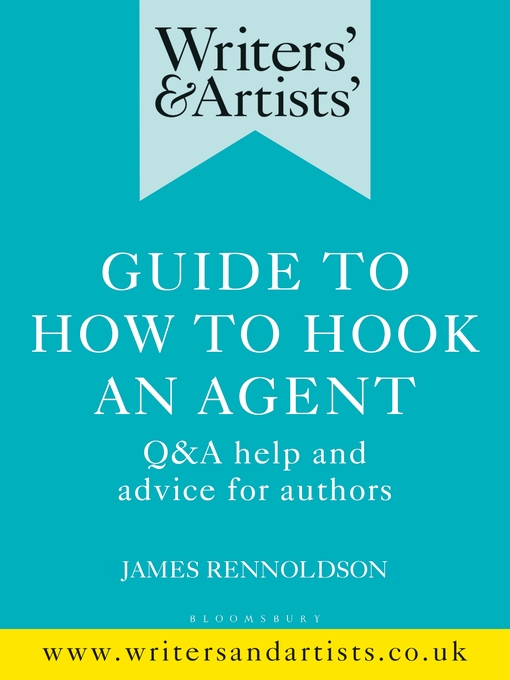 Title details for Writers' & Artists' Guide to How to Hook an Agent by James Rennoldson - Available